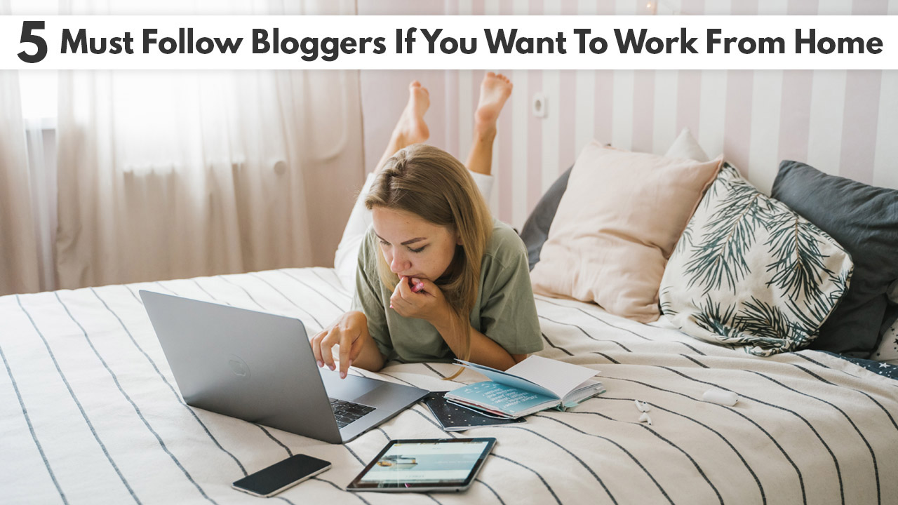 5 Must Follow Bloggers If You Want To Work From Home