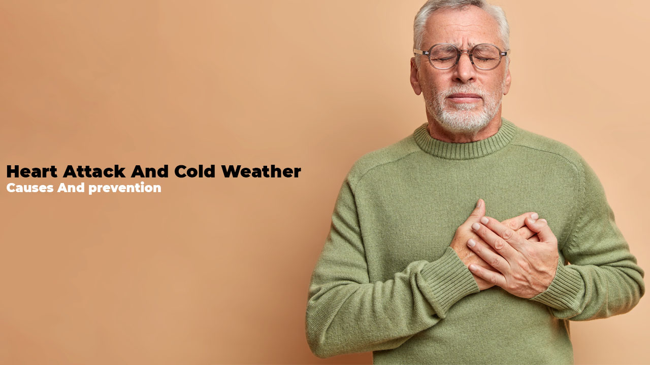 Heart Attack And Cold Weather - Causes And prevention